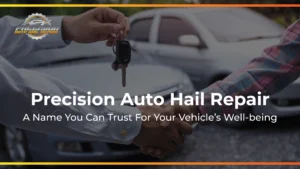 Precision Auto Hail Repair: A Name You Can Trust for Your Vehicle’s Well-Being