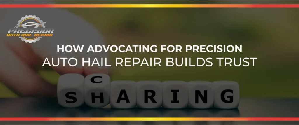 advocating-for-precision-auto-hail-repair-building-trust-through-sharing-and-caring