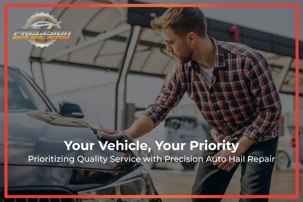 your-vehicle-your-priority-prioritizing-quality-service-with-precision-auto-hail-repair