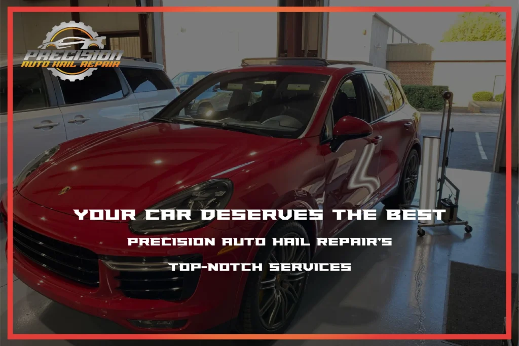 Precision Auto Hail Repair’s Top-Notch Services