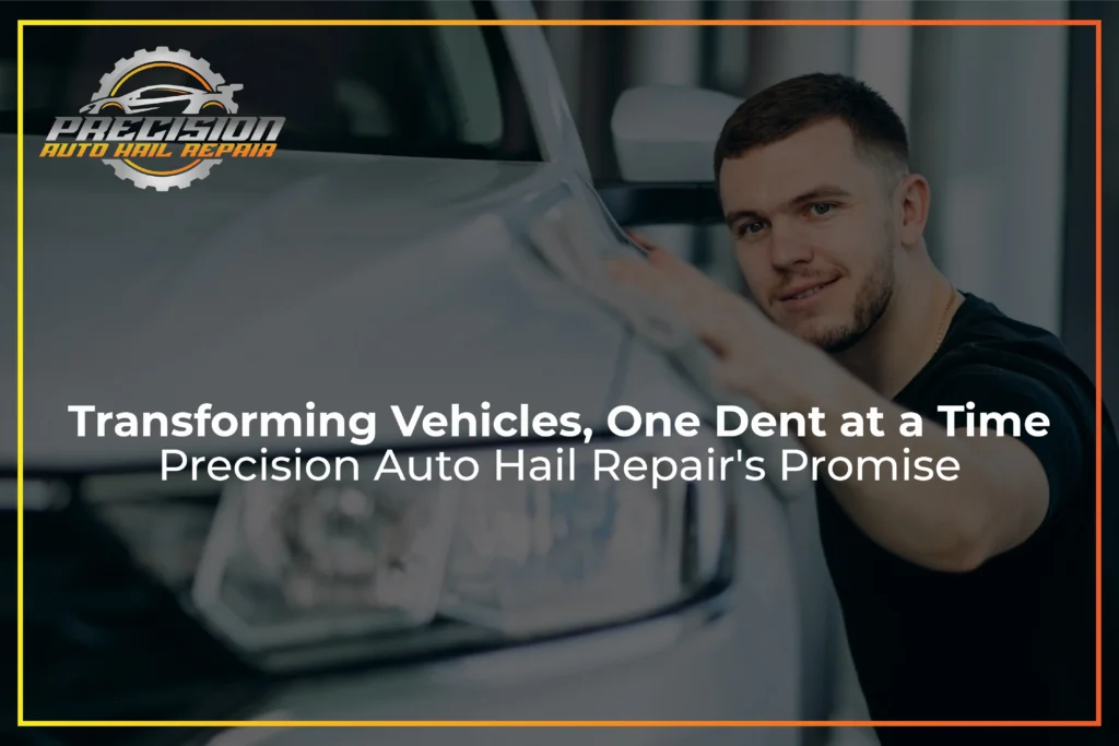 Precision Auto Hail Repair's Promise