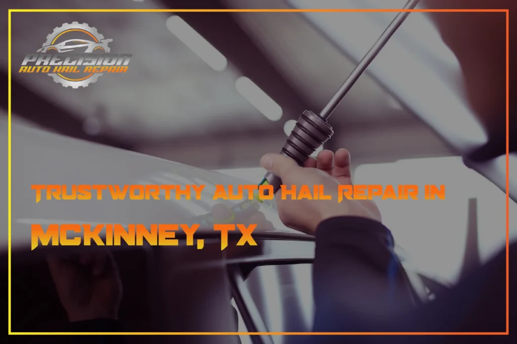 Trustworthy Auto Hail Repair in McKinney TX