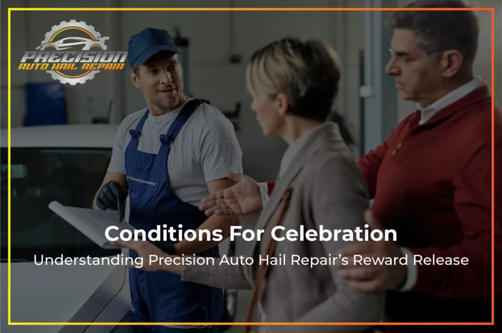 Conditions for Celebration: Understanding Precision Auto Hail Repair’s Reward Release